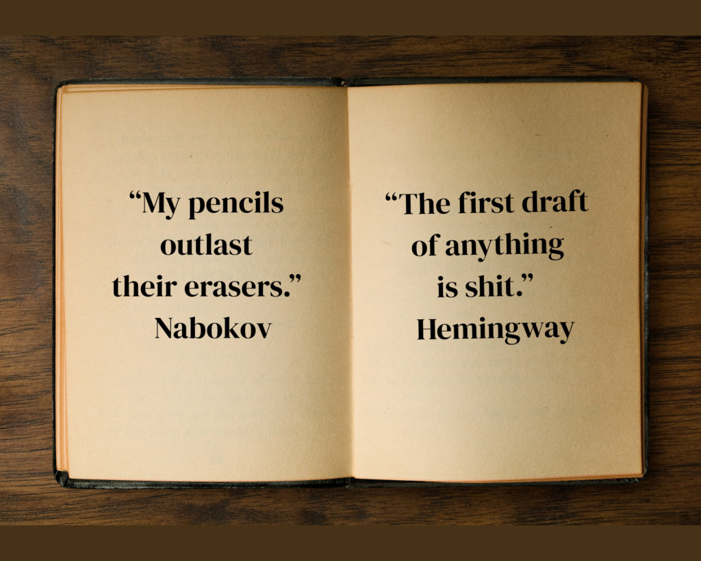 A minimalist graphic with two quote blocks side by side. On the left, Hemingway’s quote: “The first draft of anything is shit.” On the right, Nabokov’s quote: “I have rewritten — often several times — every word I have ever published. My pencils outlast their erasers.”
