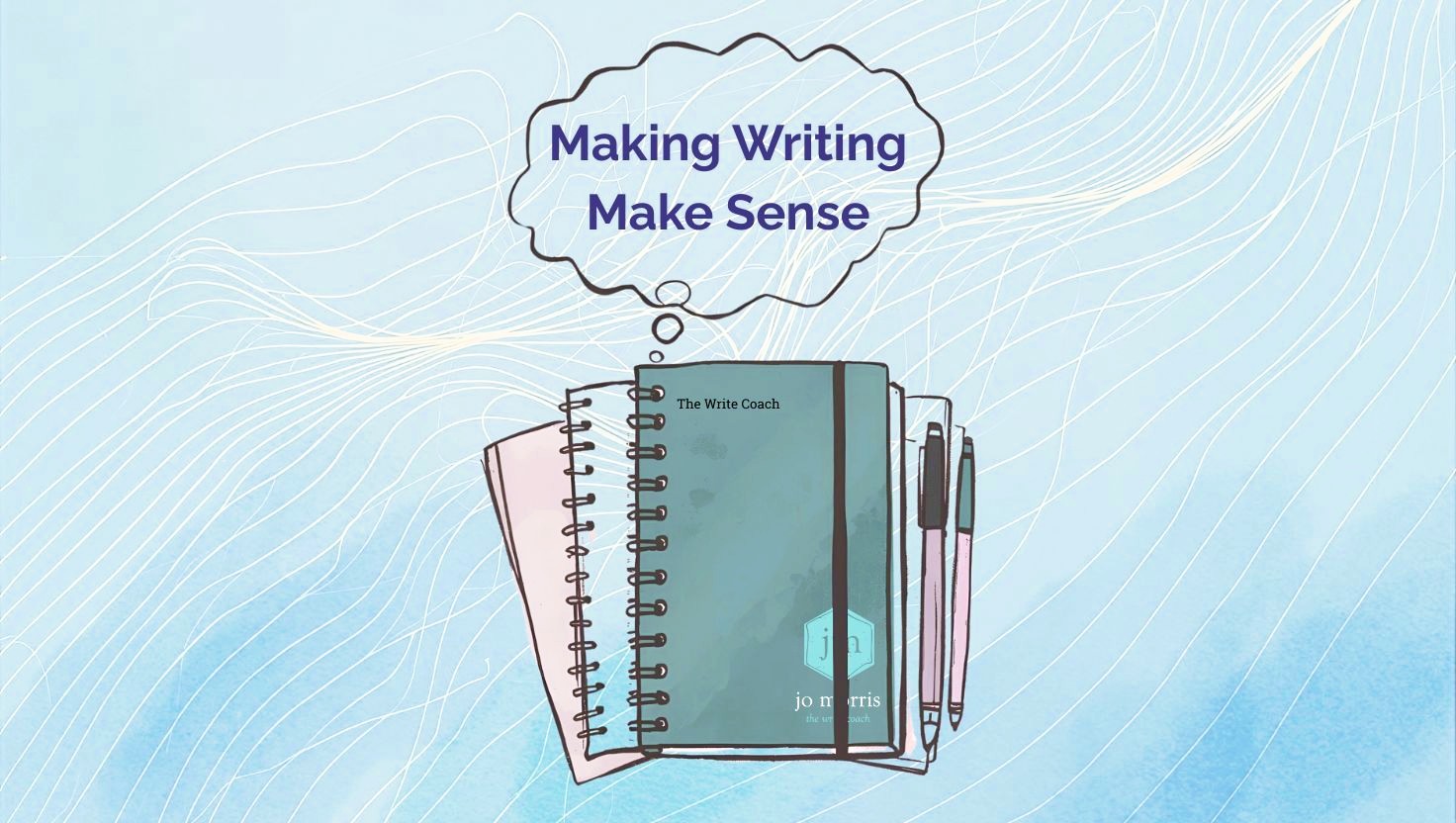 Stylised notebooks and pen with the words ‘Making Writing Make Sense’ in a thought bubble above, drawn in a minimalist mid-century line art style.